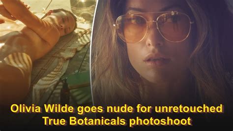 olivia wilde nude|Olivia Wilde goes nude in unretouched True Botanicals photoshoot。